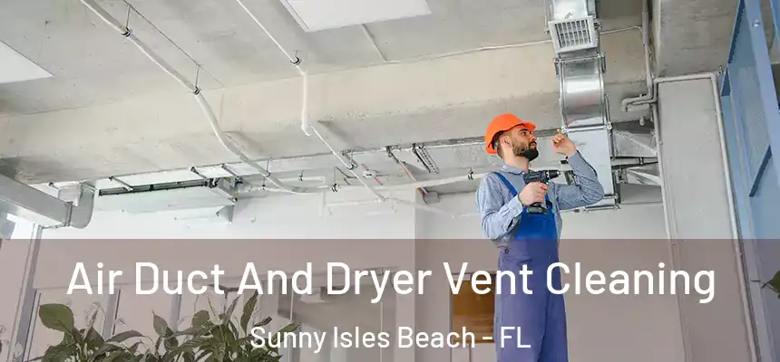  Air Duct And Dryer Vent Cleaning Sunny Isles Beach - FL