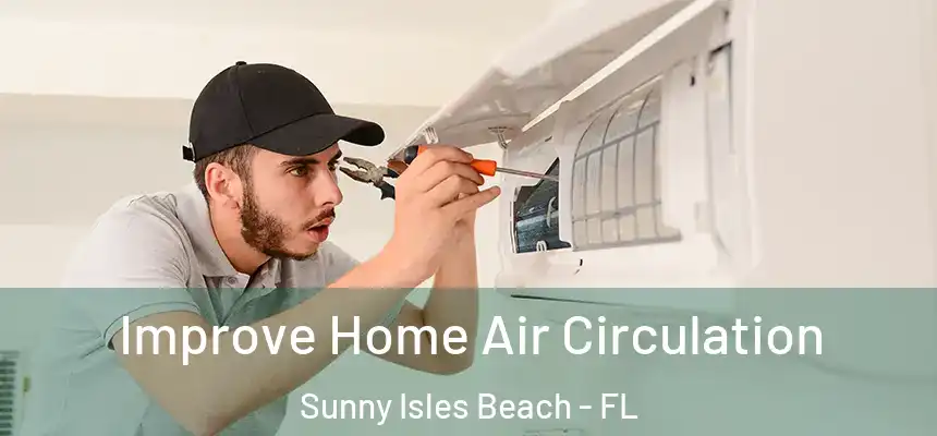  Improve Home Air Circulation Sunny Isles Beach - FL