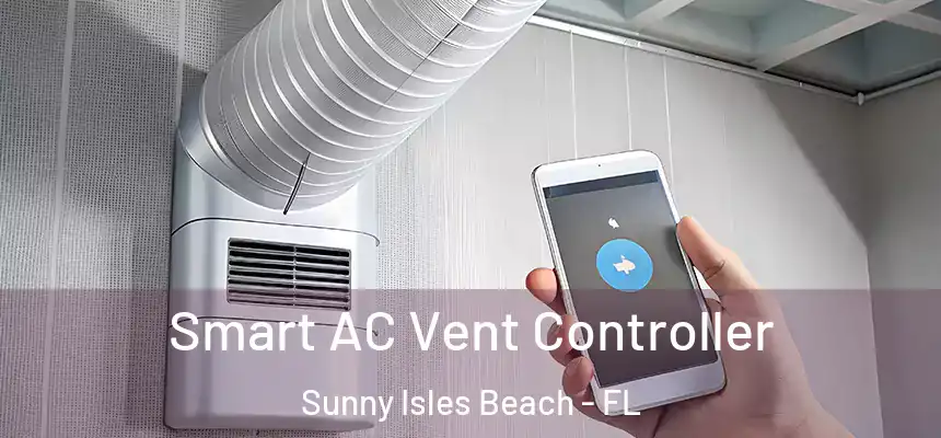 Smart AC Vent Controller Sunny Isles Beach - FL
