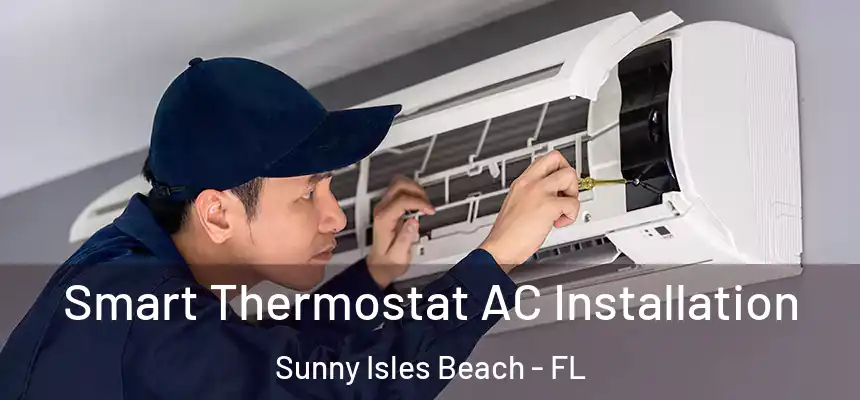  Smart Thermostat AC Installation Sunny Isles Beach - FL